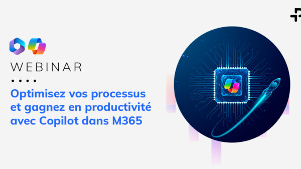 Optimisez vos processus et gagnez en productivité avec Copilot dans M365