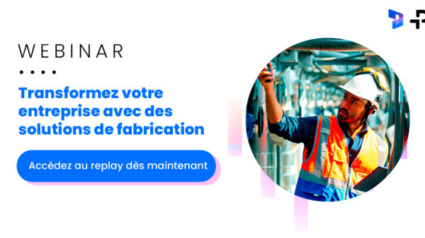 Transformez votre entreprise avec des solutions de fabrication